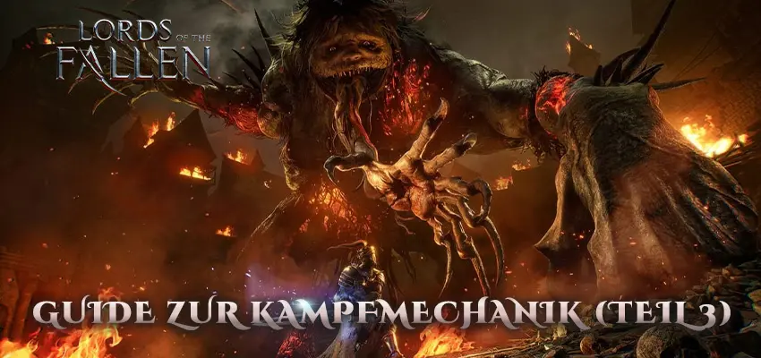Lords of the Fallen – Guide zur Kampfmechanik (Teil 3)