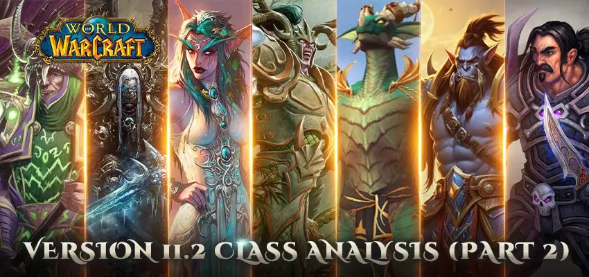 World of Warcraft Version 11.2 Class Analysis (Part 2)
