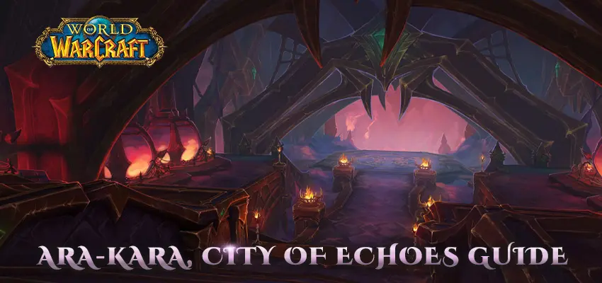 World of Warcraft – Ara-Kara, City of Echoes Beginner Guide