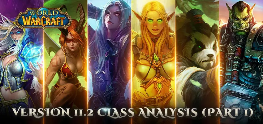 World of Warcraft Version 11.2 Class Analysis (Part 1)