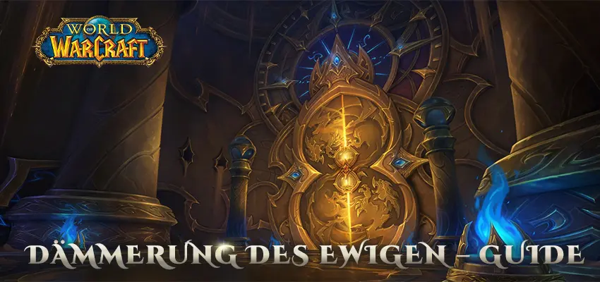 World of Warcraft: Dämmerung des Ewigen – Einsteiger-Guide
