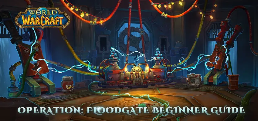 World of Warcraft – Operation: Floodgate Beginner Guide