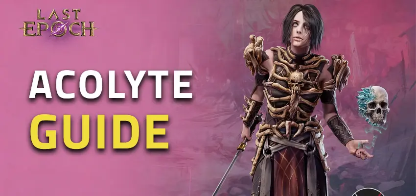 Last Epoch Acolyte Guide