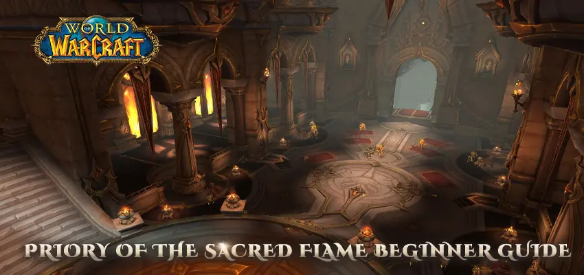 World of Warcraft – Priory of the Sacred Flame Beginner Guide