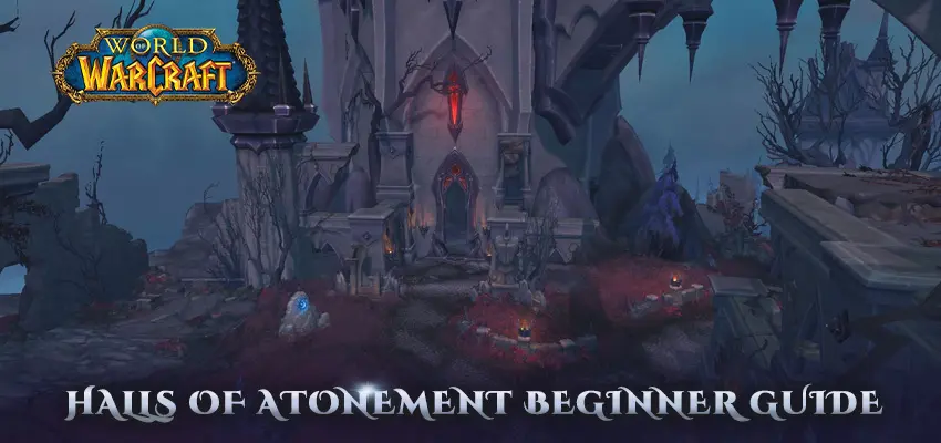 World of Warcraft – Halls of Atonement Beginner Guide 