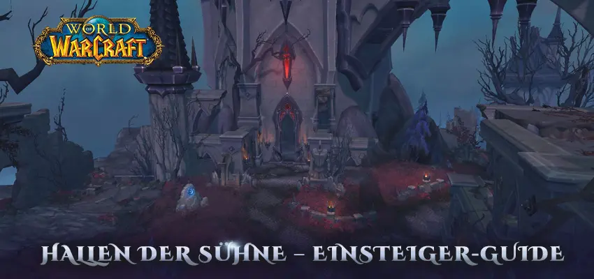 World of Warcraft – Hallen der Sühne – Einsteiger-Guide