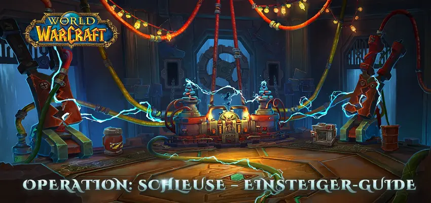 World of Warcraft – Operation: Schleuse – Einsteiger-Guide