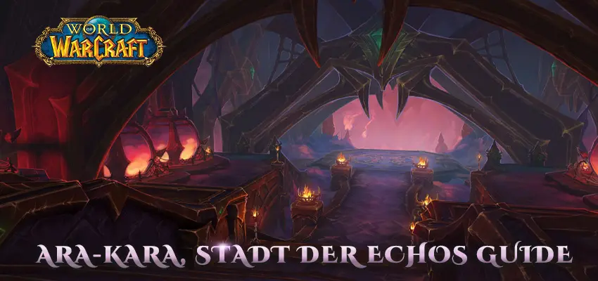 World of Warcraft – Ara-Kara, Stadt der Echos – Einsteiger-Guide