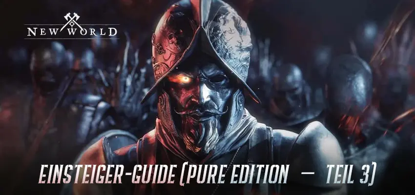 New World: Aeternum Einsteiger-Guide (Pure Edition – Teil 3)