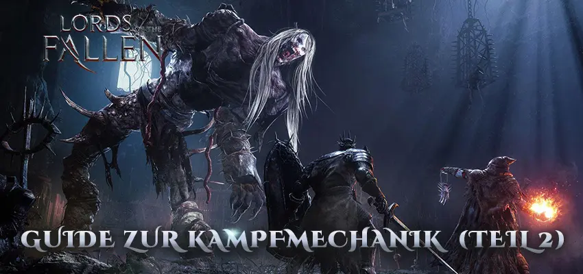 Lords of the Fallen – Guide zur Kampfmechanik (Teil 2)