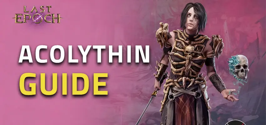 Last Epoch Acolythin-Guide