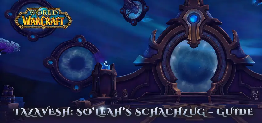 World of Warcraft – Tazavesh: Wundersame Straßen – Einsteiger-Guide